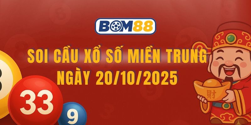 BOM88 Soi cầu XSMT ngày 20/10/2025 - Bắt lô đẹp cùng Bom88